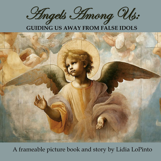 Angels Among Us: Guiding us away from false idols