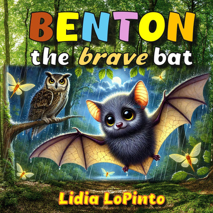 Benton the Brave Bat: A Heartwarming Tale of Friendship, Courage, and the Magic of Nature