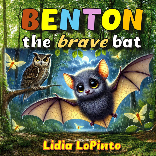 Benton the Brave Bat: A Heartwarming Tale of Friendship, Courage, and the Magic of Nature
