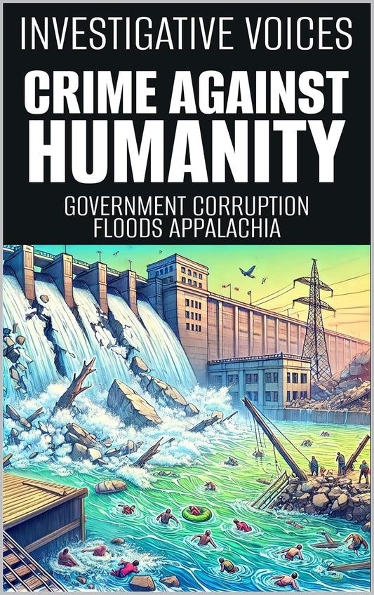 Crime Against Humanity: Government Corruption Floods Appalachia